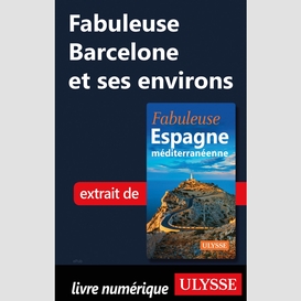 Fabuleuse barcelone et ses environs