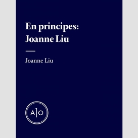 En principes: joanne liu
