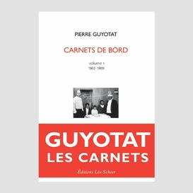 Pierre guyotat carnets de bord volume 1 (1962-1969)