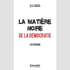 La matière noire de la démocratie