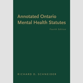 The annotated ontario mental health statutes, 4/e