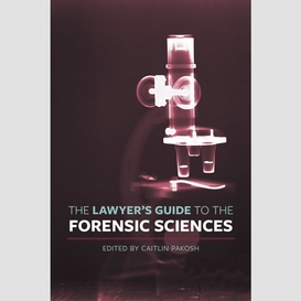 The lawyer's guide to the forensic sciences