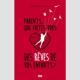 Parents, que faites-vous des rêves de vos enfants ?