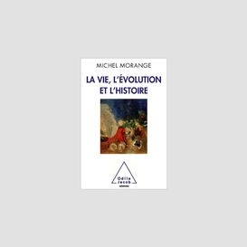 La vie, l'évolution et l'histoire