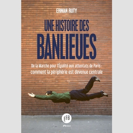 Une histoire des banlieues françaises