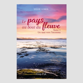 Le pays du bout du fleuve - tome 1