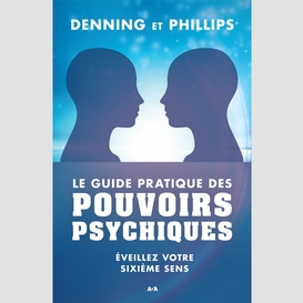 Le guide pratique des pouvoirs psychiques