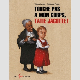 Touche pas à mon corps tatie jacotte !