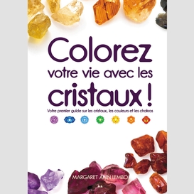 Colorez votre vie avec les cristaux!