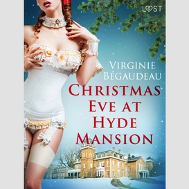 Christmas eve at hyde mansion – erotic short story