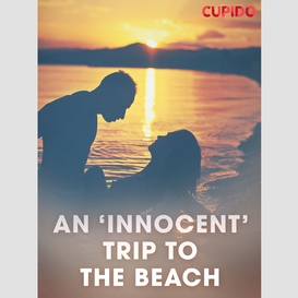 An 'innocent' trip to the beach