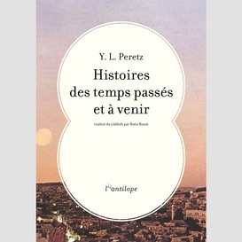 Histoires des temps passés et à venir