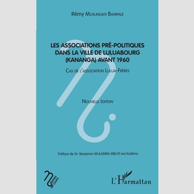 Les associatios pré-politiques dans la ville de luluabourg (kananga) avant 1960