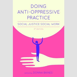 Doing anti-oppressive practice, third edition