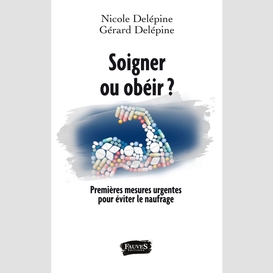 Soigner ou obéir ? premières mesures urgentes pour éviter le naufrage