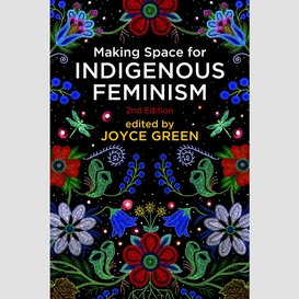 Making space for indigenous feminism, 2nd edition