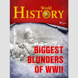 Biggest blunders of wwii