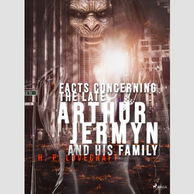 Facts concerning the late arthur jermyn and his family