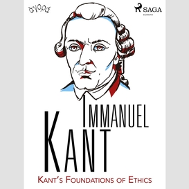 Kant's foundations of ethics