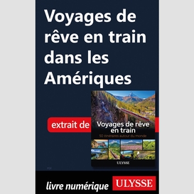 Voyages de rêve en train dans les amériques