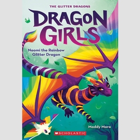 Naomi the rainbow glitter dragon (dragon girls #3)