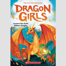 Azmina the gold glitter dragon (dragon girls #1)