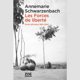 Les forces de liberté. écrits africains 1941-1942