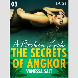 The secrets of angkor 3: a broken lock - erotic short story