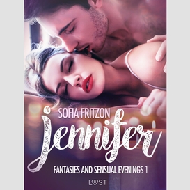 Jennifer: fantasies and sensual evenings 1 - erotic short story