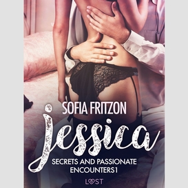 Jessica: secrets and passionate encounters 1 - erotic short story