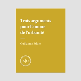 Trois arguments pour l'amour de l'urbanité