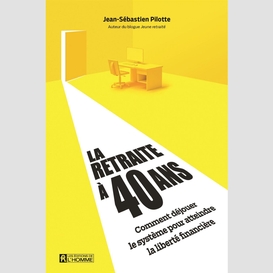 La retraite à 40 ans