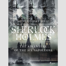 The adventure of the six napoleons