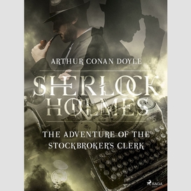 The adventure of the stockbroker´s clerk