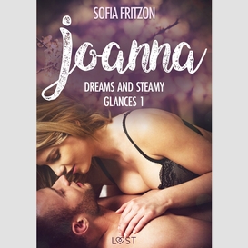 Joanna: dreams and steamy glances 1 - erotic short story