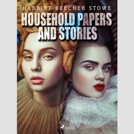 Household papers and stories