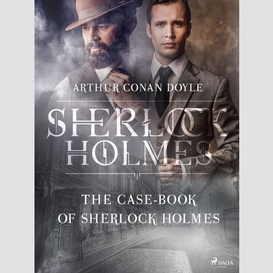 The case-book of sherlock holmes