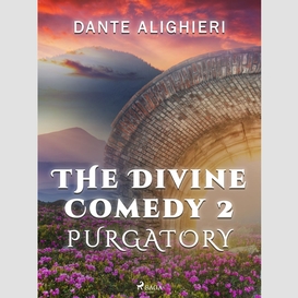 The divine comedy 2: purgatory