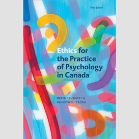 Ethics for the practice of psychology in canada, third edition