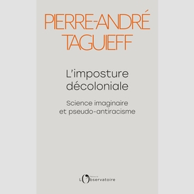 L'imposture décoloniale. science imaginaire et pseudo-antiracisme