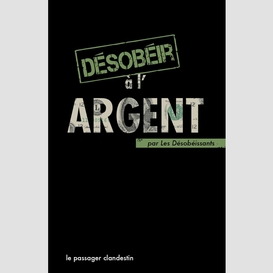 Désobéir à l'argent