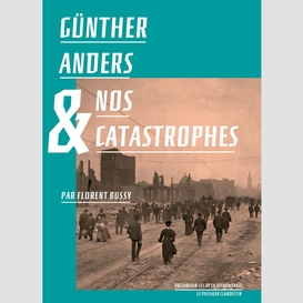 Günther anders et nos catastrophes