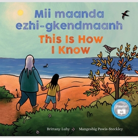 Mii maanda ezhi-gkendmaanh / this is how i know