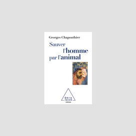 Sauver l'homme par l'animal