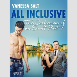All inclusive – the confessions of an escort part 7