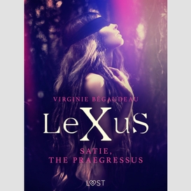 Lexus : satie, the praegressus - erotic dystopia