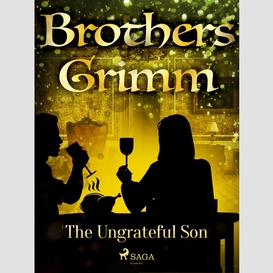 The ungrateful son