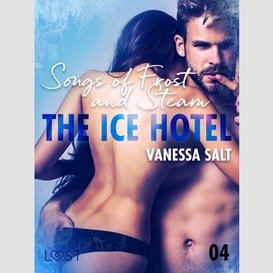 The ice hotel 4: songs of frost and steam - erotic short story