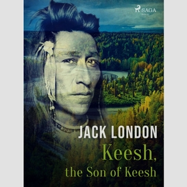 Keesh, the son of keesh