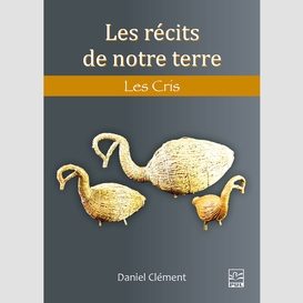 Les récits de notre terre : les cris